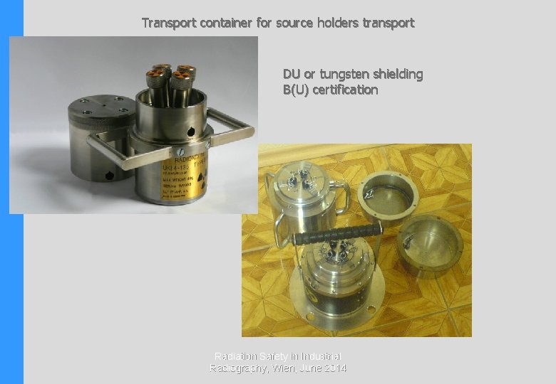 Transport container for source holders transport DU or tungsten shielding B(U) certification Radiation Safety