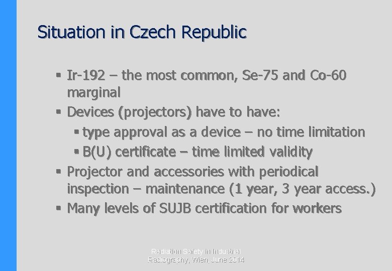 Situation in Czech Republic § Ir-192 – the most common, Se-75 and Co-60 marginal