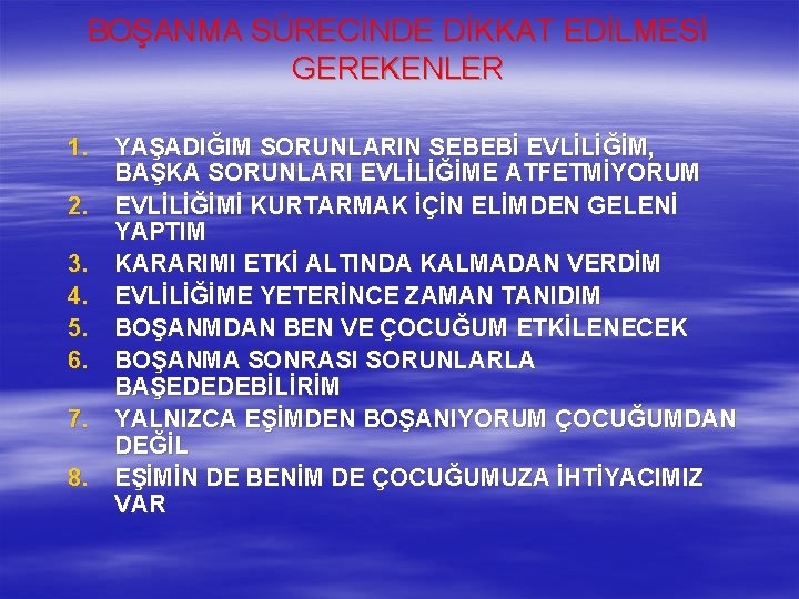 BOŞANMA SÜRECİNDE DİKKAT EDİLMESİ GEREKENLER 1. YAŞADIĞIM SORUNLARIN SEBEBİ EVLİLİĞİM, BAŞKA SORUNLARI EVLİLİĞİME ATFETMİYORUM