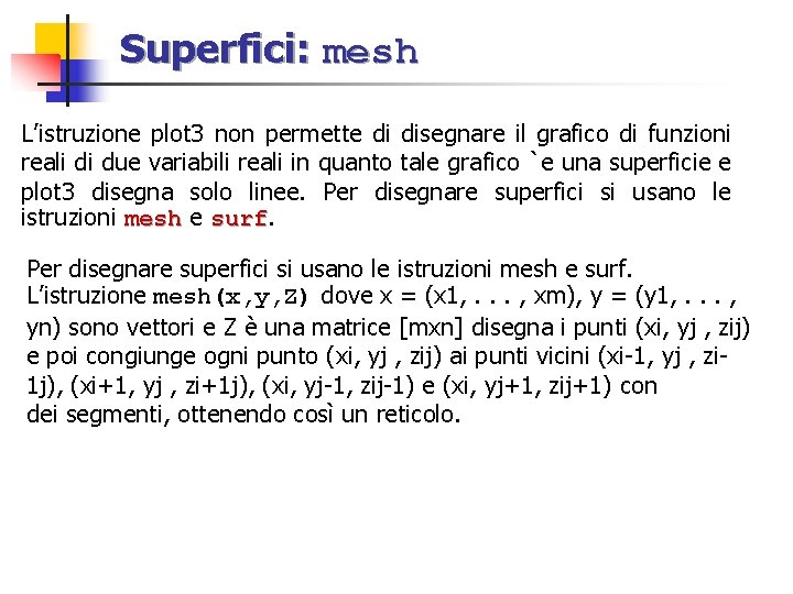 Superfici: mesh L’istruzione plot 3 non permette di disegnare il grafico di funzioni reali