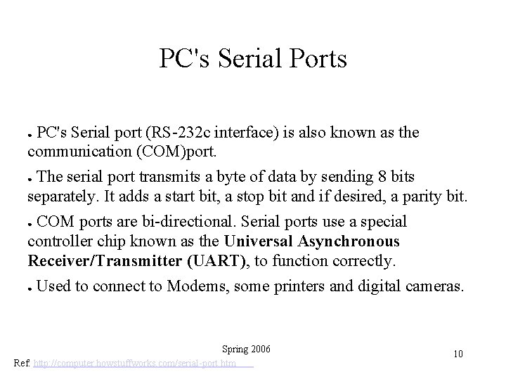 PC's Serial Ports PC's Serial port (RS-232 c interface) is also known as the