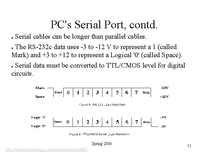 PC's Serial Port, contd. Serial cables can be longer than parallel cables. ● The