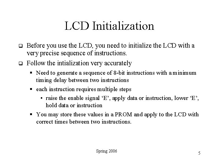 LCD Initialization Before you use the LCD, you need to initialize the LCD with