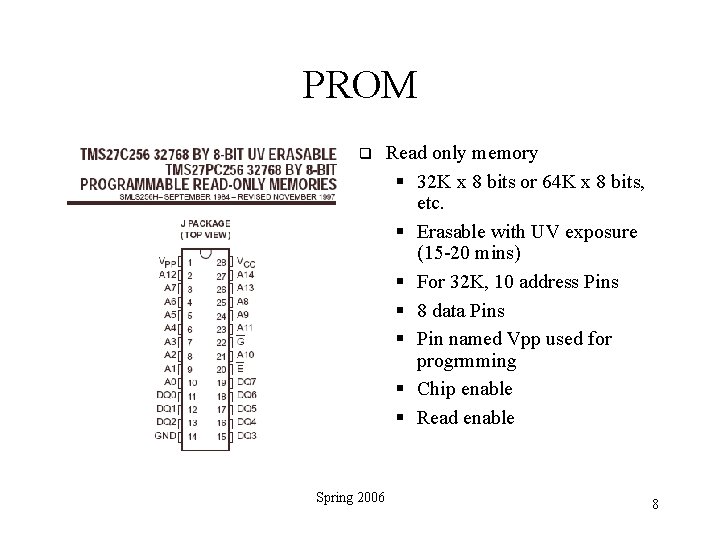 PROM Spring 2006 Read only memory 32 K x 8 bits or 64 K