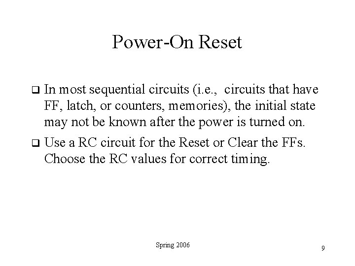 Power-On Reset In most sequential circuits (i. e. , circuits that have FF, latch,