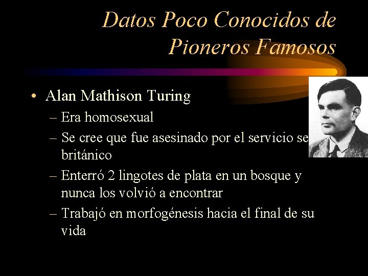 Datos Poco Conocidos de Pioneros Famosos • Alan Mathison Turing – Era homosexual –