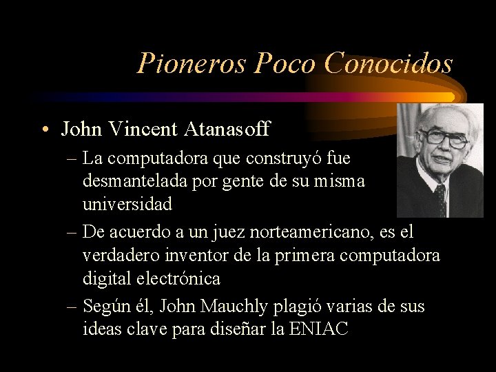 Pioneros Poco Conocidos • John Vincent Atanasoff – La computadora que construyó fue desmantelada