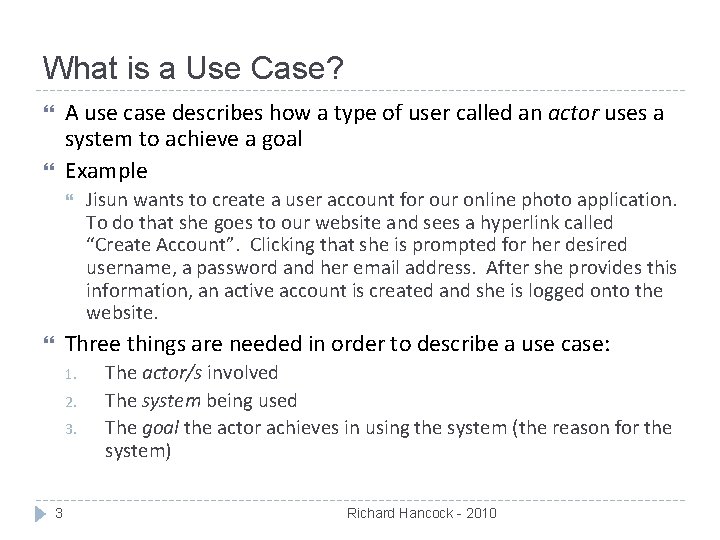 What is a Use Case? A use case describes how a type of user