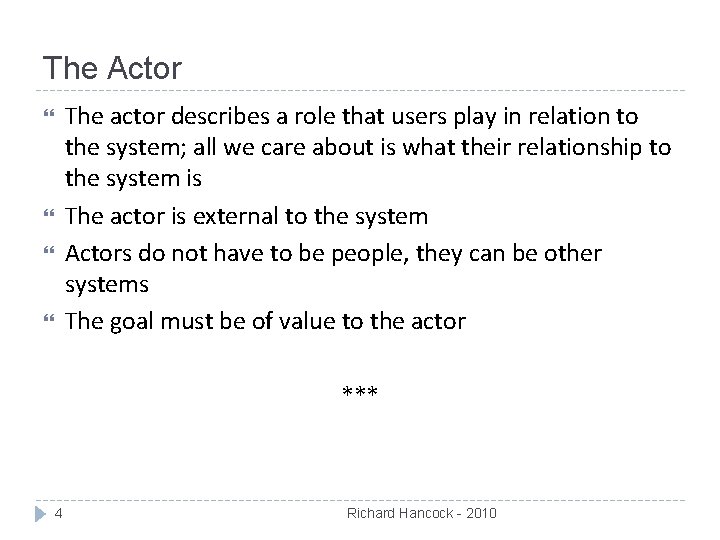 The Actor The actor describes a role that users play in relation to the