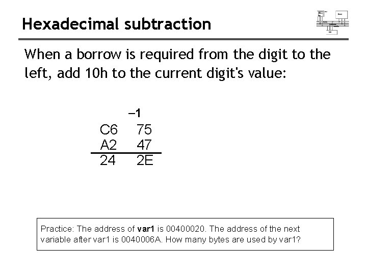 Hexadecimal subtraction When a borrow is required from the digit to the left, add