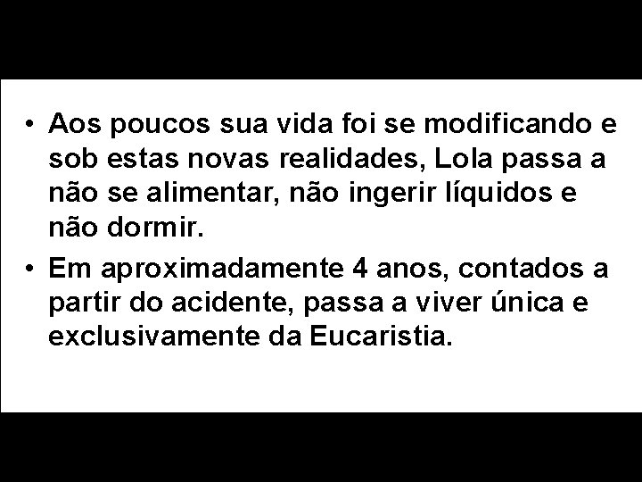  • Aos poucos sua vida foi se modificando e sob estas novas realidades,