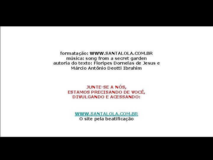 formatação: WWW. SANTALOLA. COM. BR música: song from a secret garden autoria do texto: