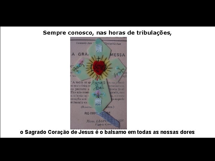 Sempre conosco, nas horas de tribulações, o Sagrado Coração de Jesus é o balsamo