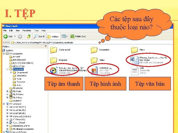 I. TỆP Các tệp sau đây thuộc loại nào? Tệp âm thanh Tệp hình