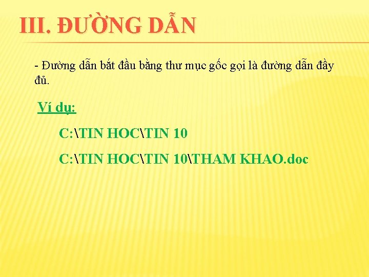 III. ĐƯỜNG DẪN - Đường dẫn bắt đầu bằng thư mục gốc gọi là