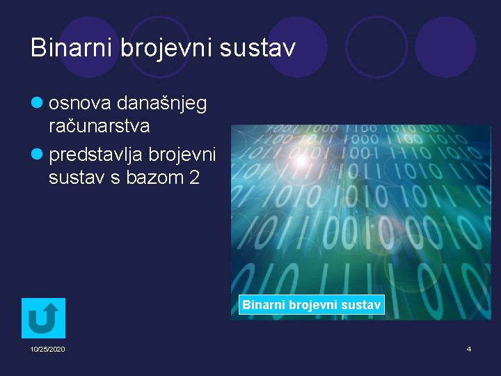 Binarni brojevni sustav l osnova današnjeg računarstva l predstavlja brojevni sustav s bazom 2