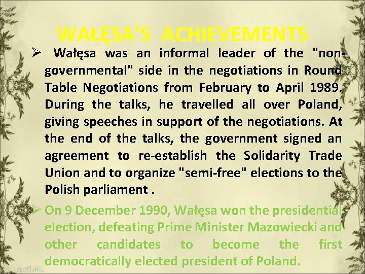 WAŁĘSA’S ACHIEVEMENTS Ø Wałęsa was an informal leader of the "nongovernmental" side in the