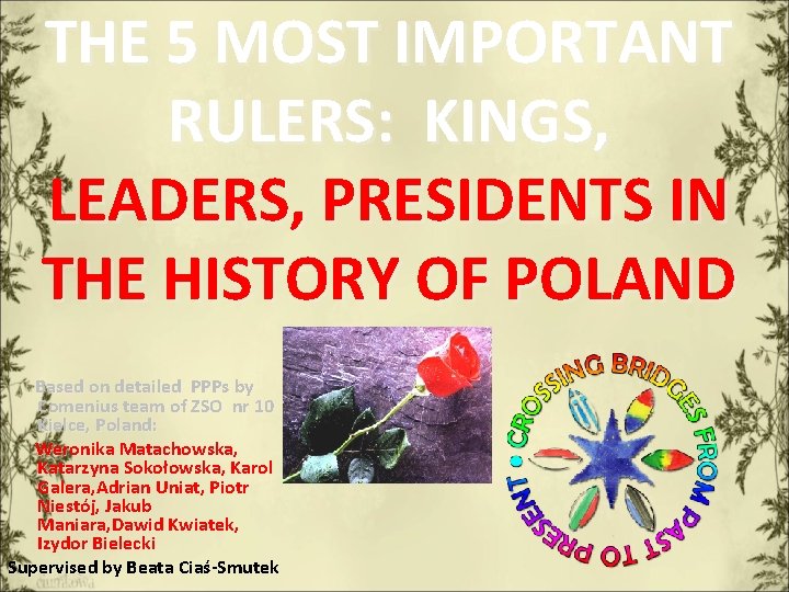 THE 5 MOST IMPORTANT RULERS: KINGS, LEADERS, PRESIDENTS IN THE HISTORY OF POLAND Based