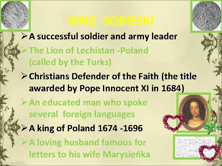 KING SOBIESKI Ø A successful soldier and army leader Ø The Lion of Lechistan