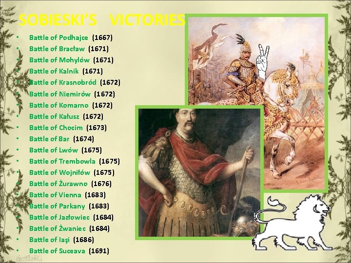 SOBIESKI’S VICTORIES • • • • • Battle of Podhajce (1667) Battle of Bracław