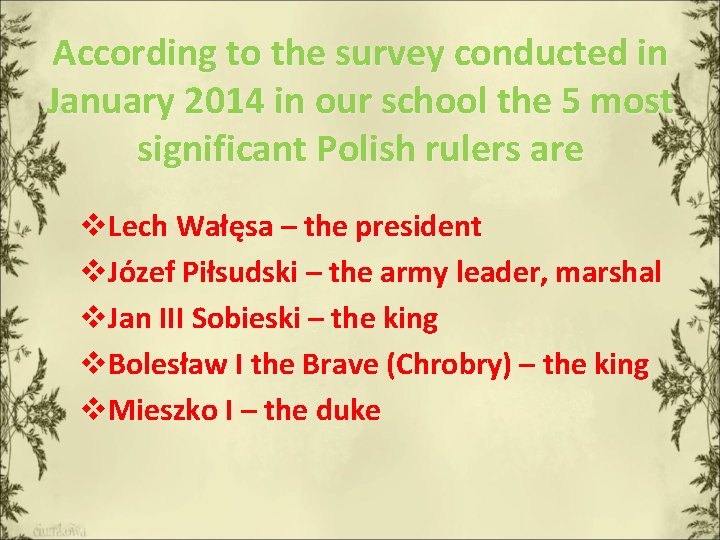 According to the survey conducted in January 2014 in our school the 5 most