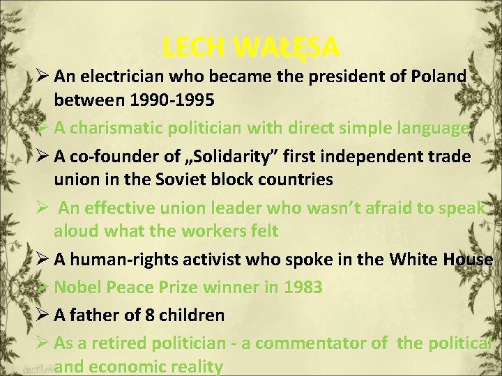 LECH WAŁĘSA Ø An electrician who became the president of Poland between 1990 -1995