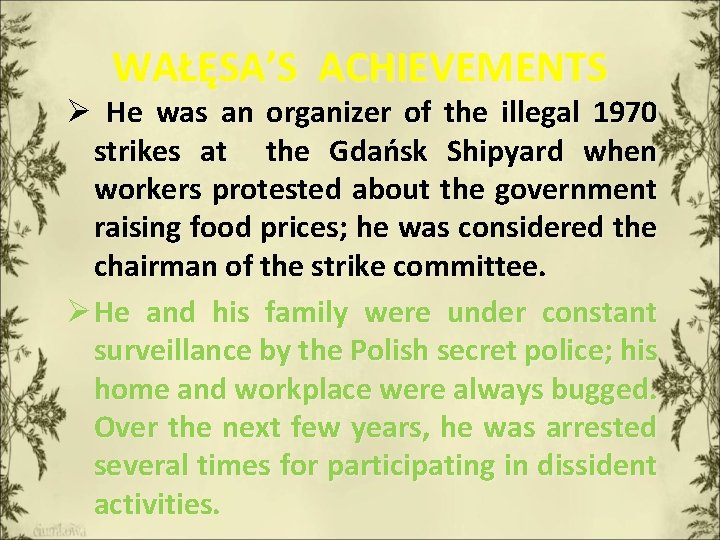 WAŁĘSA’S ACHIEVEMENTS Ø He was an organizer of the illegal 1970 strikes at the