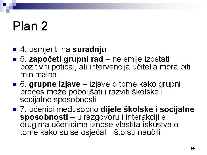 Plan 2 n n 4. usmjeriti na suradnju 5. započeti grupni rad – ne