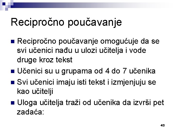 Recipročno poučavanje omogućuje da se svi učenici nađu u ulozi učitelja i vode druge