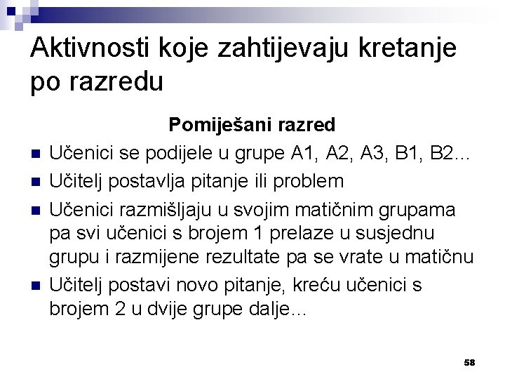 Aktivnosti koje zahtijevaju kretanje po razredu n n Pomiješani razred Učenici se podijele u