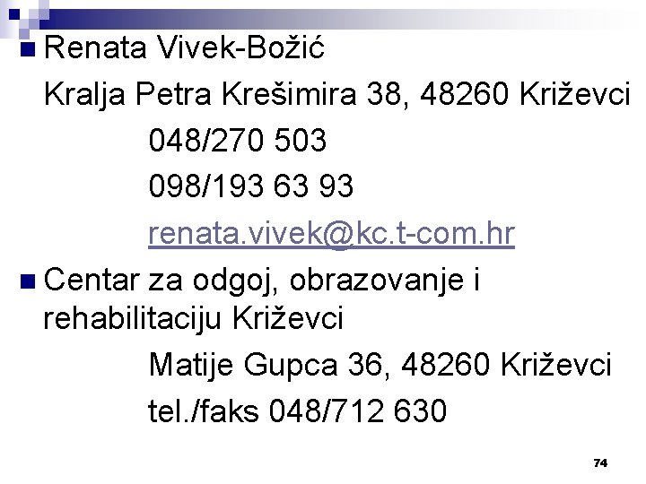 n Renata Vivek-Božić Kralja Petra Krešimira 38, 48260 Križevci 048/270 503 098/193 63 93