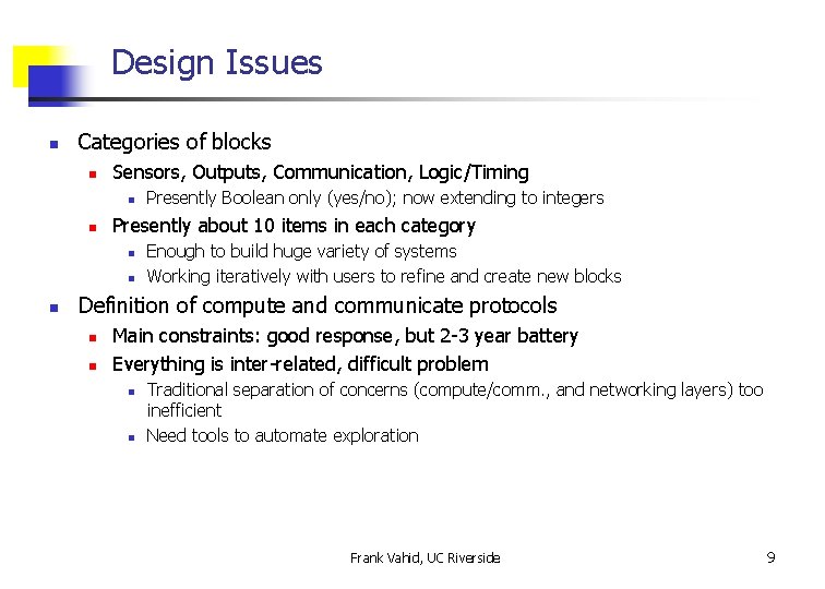 Design Issues n Categories of blocks n Sensors, Outputs, Communication, Logic/Timing n n Presently