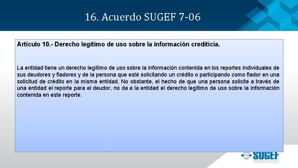 16. Acuerdo SUGEF 7 -06 Artículo 10. - Derecho legítimo de uso sobre la