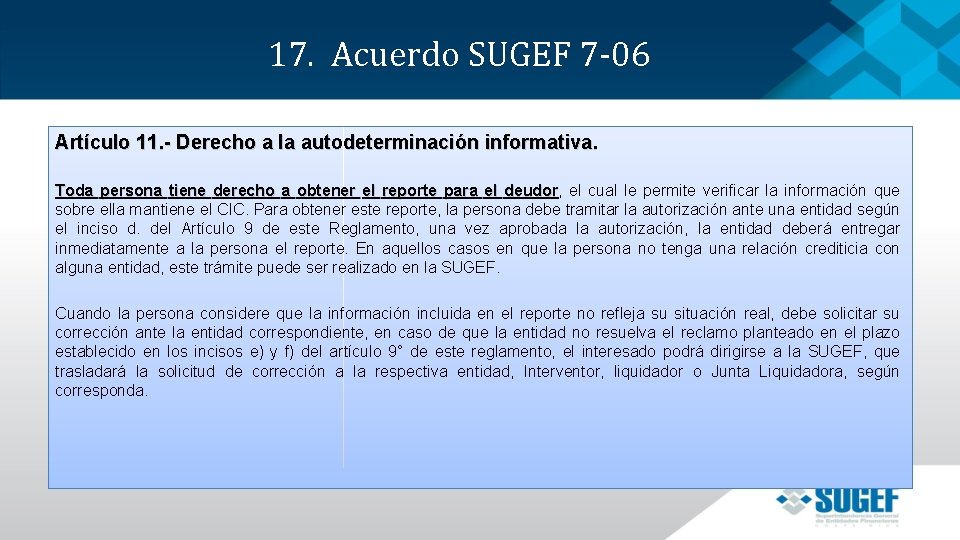 17. Acuerdo SUGEF 7 -06 Artículo 11. - Derecho a la autodeterminación informativa. Toda