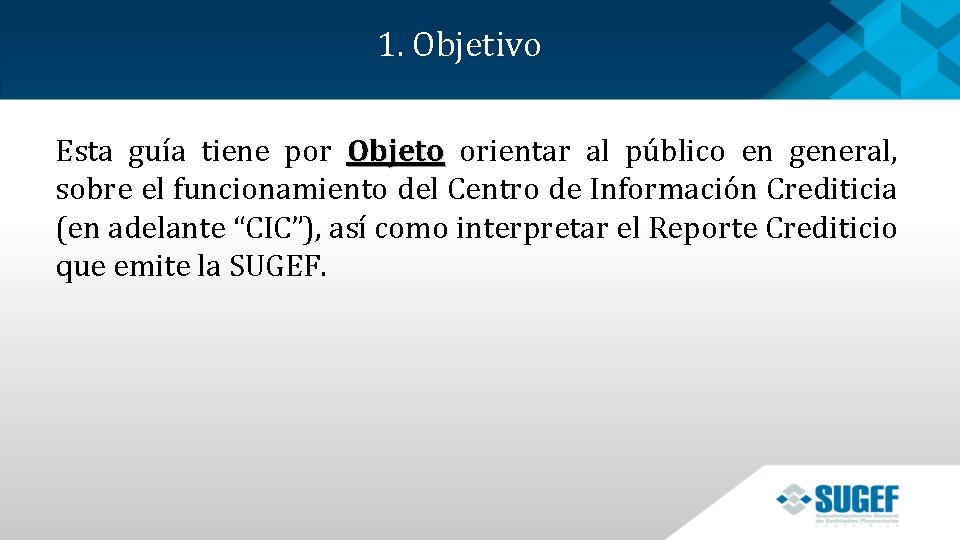 1. Objetivo Esta guía tiene por Objeto orientar al público en general, sobre el