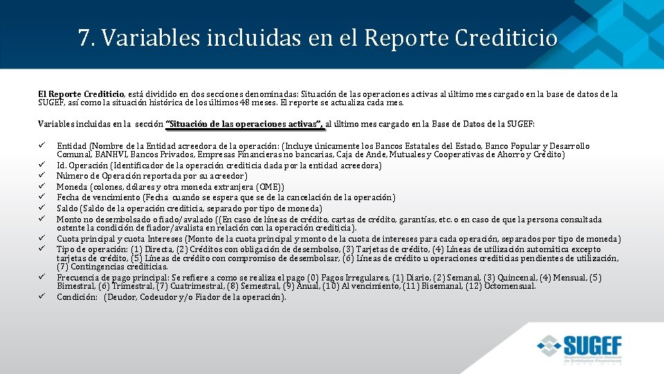 7. Variables incluidas en el Reporte Crediticio El Reporte Crediticio, está dividido en dos