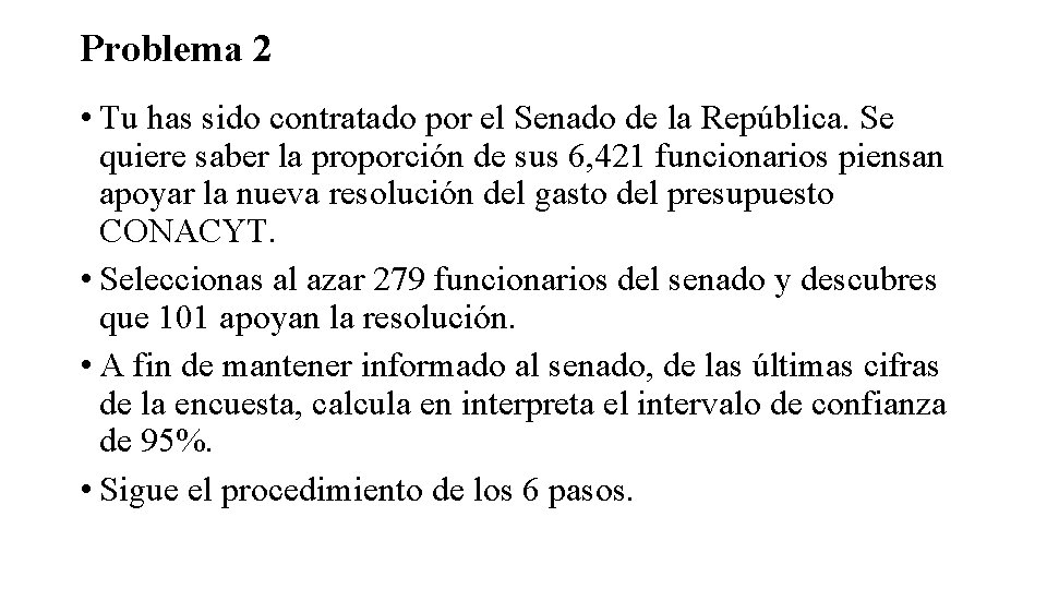 Problema 2 • Tu has sido contratado por el Senado de la República. Se