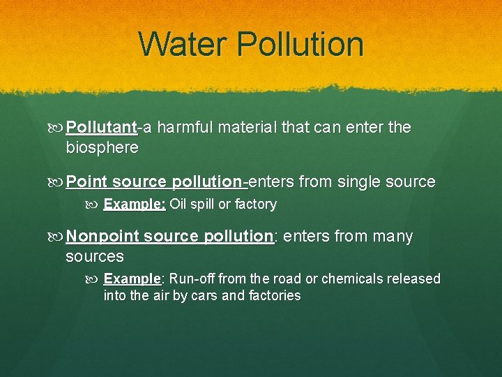 Water Pollution Pollutant-a harmful material that can enter the biosphere Point source pollution-enters from