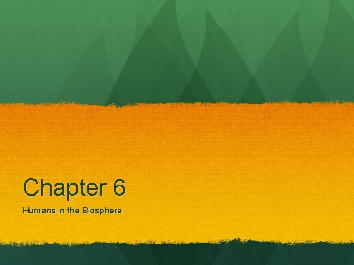 Chapter 6 Humans in the Biosphere 