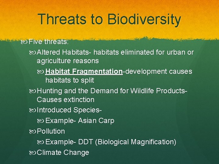 Threats to Biodiversity Five threats: Altered Habitats- habitats eliminated for urban or agriculture reasons