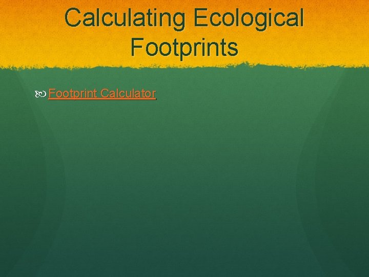 Calculating Ecological Footprints Footprint Calculator 