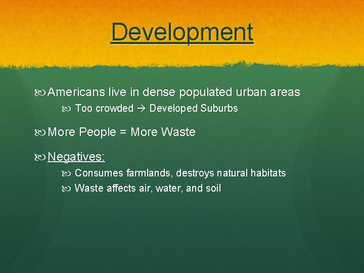 Development Americans live in dense populated urban areas Too crowded Developed Suburbs More People