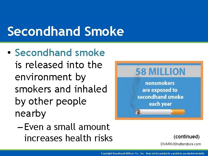 Secondhand Smoke • Secondhand smoke is released into the environment by smokers and inhaled