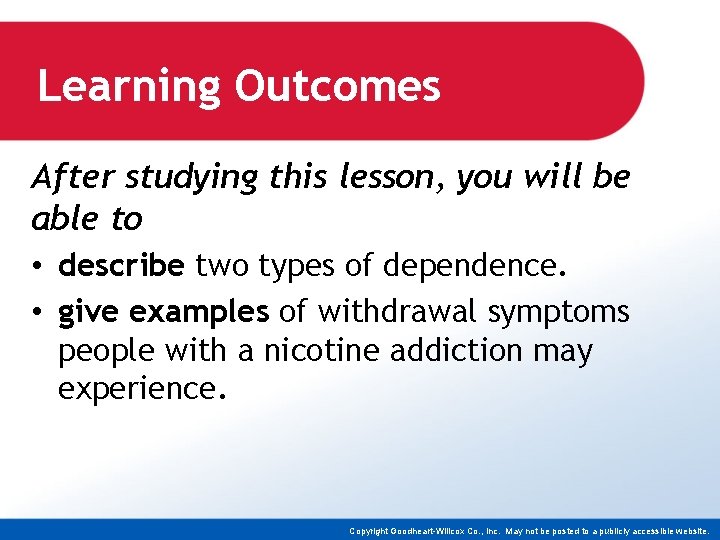 Learning Outcomes After studying this lesson, you will be able to • describe two