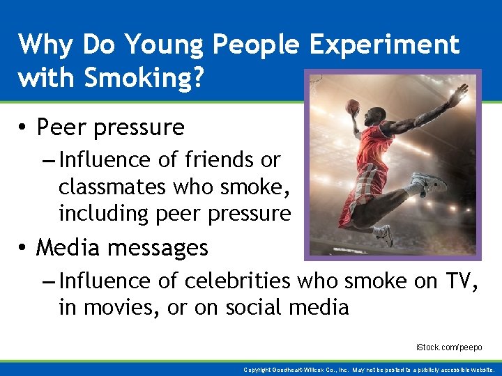 Why Do Young People Experiment with Smoking? • Peer pressure – Influence of friends