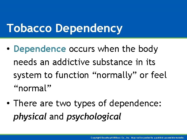 Tobacco Dependency • Dependence occurs when the body needs an addictive substance in its