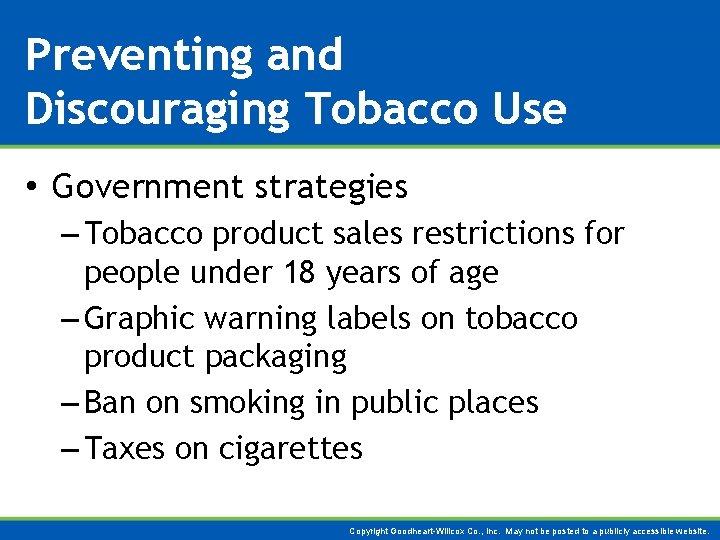 Preventing and Discouraging Tobacco Use • Government strategies – Tobacco product sales restrictions for