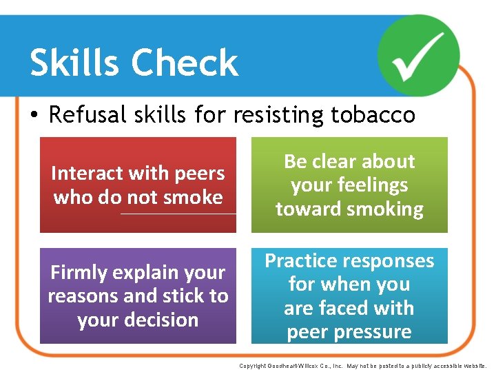 Skills Check • Refusal skills for resisting tobacco Interact with peers who do not
