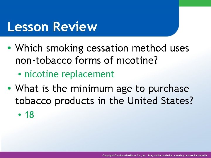 Lesson Review • Which smoking cessation method uses non-tobacco forms of nicotine? • nicotine