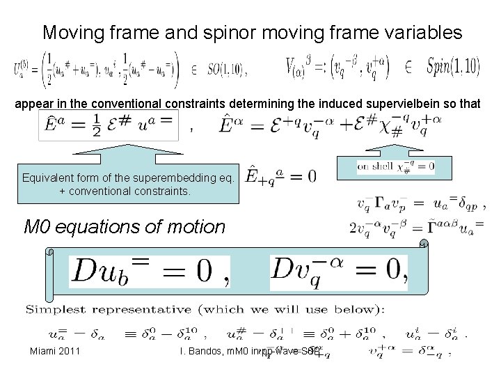 Moving frame and spinor moving frame variables appear in the conventional constraints determining the